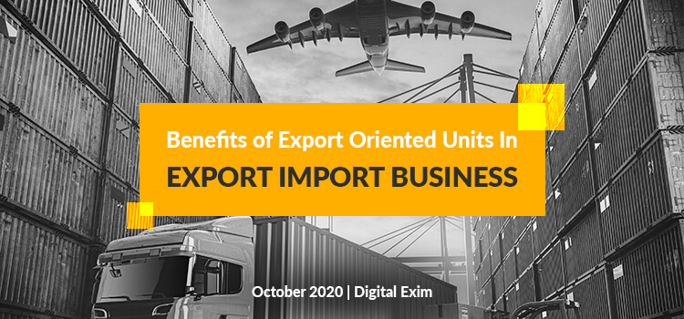 Benefits of Export Oriented Units (EOU) In Export Import Business