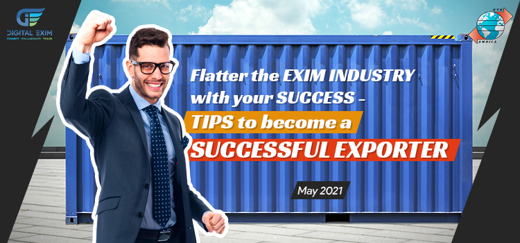 Flatter the EXIM INDUSTRY with your SUCCESS – TIPS to become a SUCCESSFUL EXPORTER