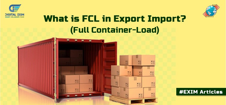 What is FCL in Export Import?