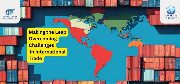 Making the Leap: Overcoming Challenges In International Trade