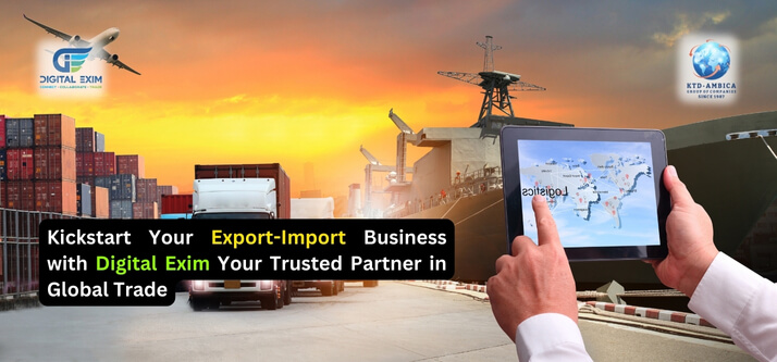 Kickstart Your Export-Import Business with Digital Exim: Your Trusted Partner In Global Trade