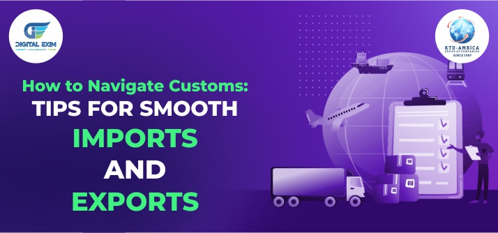 How To Navigate Customs: Tips For Smooth Imports And Exports